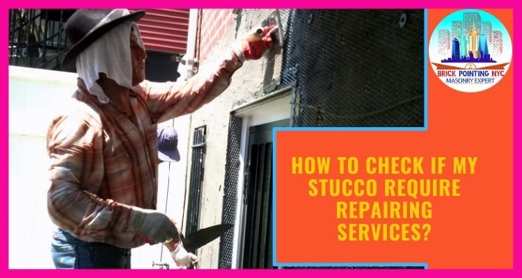 How to Check If My Stucco Require Repairing Services?