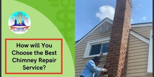 How will You Choose the Best Chimney Repair Service