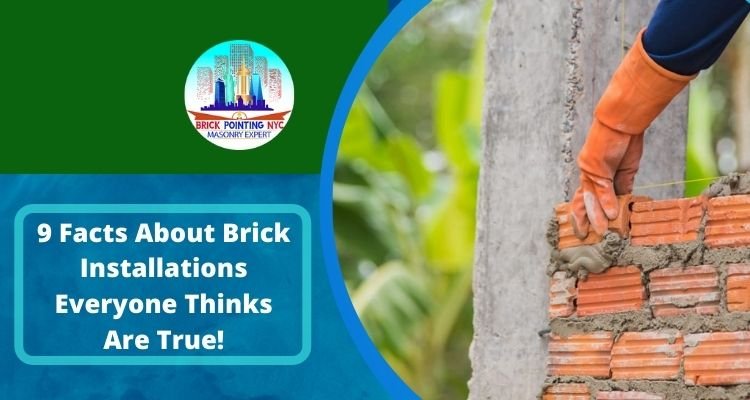 9 Facts About Brick Installations Everyone Thinks Are True 