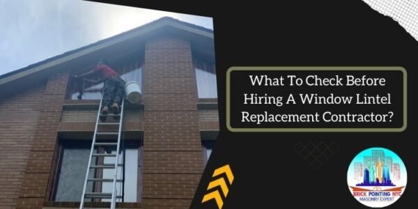 What To Check Before Hiring A Window Lintel Replacement Contractor?