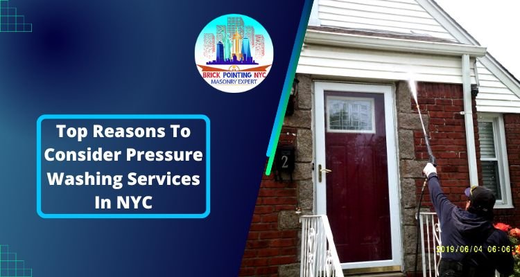 Top Reasons To Consider Pressure Washing Services In NYC