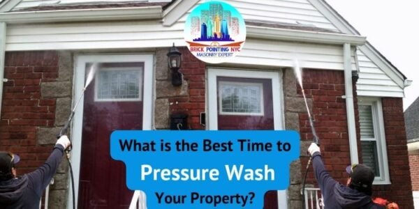 What is the Best Time to Pressure Wash Your Property