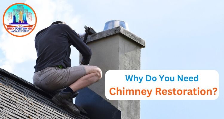 Why Do You Need Chimney Restoration