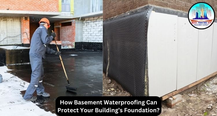 How Basement Waterproofing Can Protect Your Building’s Foundation