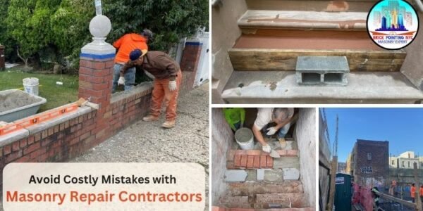 Avoid Costly Mistakes with Masonry Repair Contractors